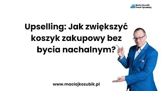 Upselling: Jak zwiększyć koszyk zakupowy bez bycia nachalnym?