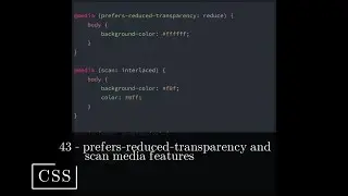CSS 43 💻 prefers-reduced-transparency and scan media features