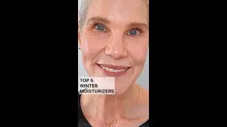 TOP 5 MOISTURIZERS: VERY DRY MATURE SKIN / GET YOUR BEST SKIN OVER 50