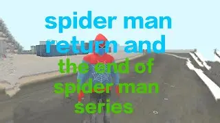 the end of spider man series the ending video of spider man (spider man returns)