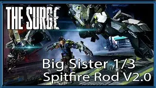The Surge Big Sister Boss - Special Weapon Spitfire Rod V2.0