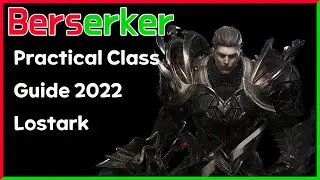 Practical Class Guide 2022 Lostark - Berserker