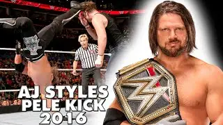 AJ Styles - Pele Kick Compilation 2016