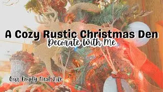 🎄Decorate With Me | Cozy Rustic Traditional Christmas Den With An Outdoorsy Theme✨