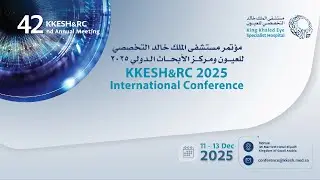 مؤتمر مستشفى الملك خالدالتخصصي للعيون الدولي٢٠٢٥ KKESH&RC 2025International Conference