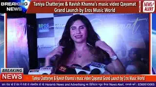 Taniya Chatterjee & Ravish Khanna's music video Qayamat Grand Launch by Eros Music World | Bhavna