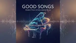 Good Songs Modern Piano And Instrumental 13