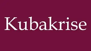 How to Pronounce ''Kubakrise'' (Cuban Missile Crisis) Correctly in German