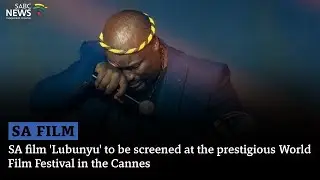 SA film 'Lubunyu' to be screened at the prestigious World Film Festival in the Cannes