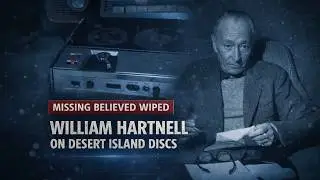 EXCLUSIVE: William Hartnell on Desert Island Discs - 1965 - MISSING BELIEVED WIPED