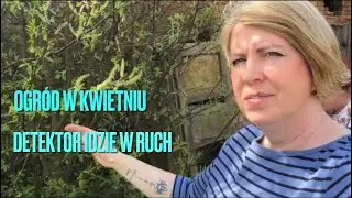 Ogród w kwietniu i zaczynamy z detektorem . Odwiedziny na Siedlisku .🏠