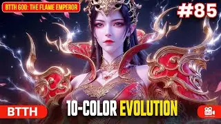 BTTH God: The Flame Emperor | Episode 85 Explained in Hindi | 10-COLOR EVOLUTION! #btthseason5