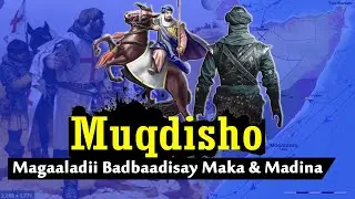 Muqdisho: Magaaladii Badbaadisay Maka & Madiina | Weerarkii Qabriga Rasuulka | Portugal & Somaalida