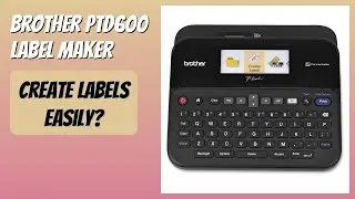 REVIEW (2025): Brother PTD600 Label Maker. Features