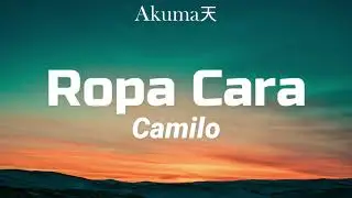 Camilo - Ropa Cara (Letra/Lyrics)