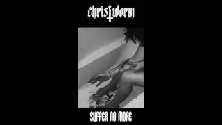 Christworm - Suffer No More