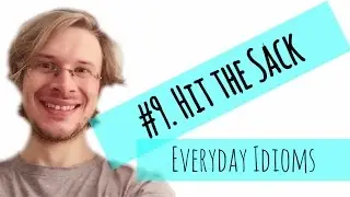 Learn English - Everyday Idioms #9. Hit the Sack