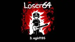 Loser64  - burning up [FULL ALBUM]
