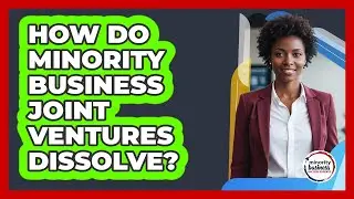 How Do Minority Business Joint Ventures Dissolve? - Minority Business Success Experts