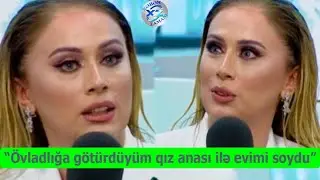 Roza Zərgərli &ldquo;&Ouml;vladlığa g&ouml;t&uuml;rd&uuml;y&uuml;m qız anası ilə evimi soydu&rdquo;