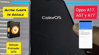 Oppo A17,A57 y A77 Como Borrar El Bloqueo Por Cuenta FRP o Google Con Unlocktool y Preloader MTK 