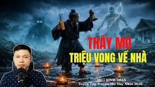 Truyện Ma Đình Soạn : THẦY MO TRIỆU VONG VỀ NHÀ | TUYỂN TẬP TRUYỆN MA ĐÌNH SOẠN .