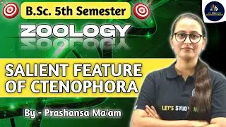 Salient Feature of Ctenophora | B.Sc. Zoology 5th Semester | Paper-1st | Unit-3 | NEP-2020