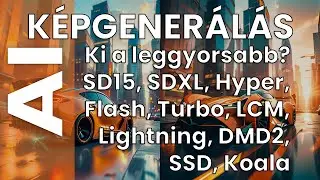 K&eacute;pgener&aacute;l&aacute;s gyorsas&aacute;gi verseny: SDXL DMD2 Turbo Lightning Flash Hyper, LCM, SD15, SSD-1B, Koala 1B