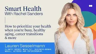 Lauren Sesselmann: Prioritizing Your Health Even When You’re Busy