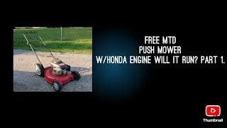 Part 1 Free honda mtd push Mower has issues! 