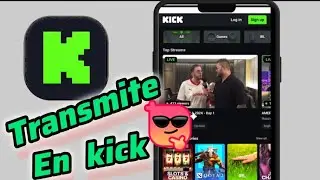 C&oacute;mo hacer una transmisi&oacute;n en kick desde el celular