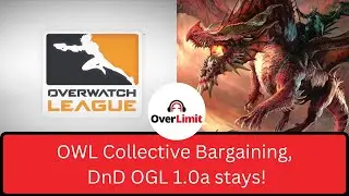 OGL 1.0a stays, OWL collective bargaining push - OL Podcast EP 95