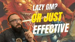 The Lazy GM Method: How to Prep Less and Run Better Games