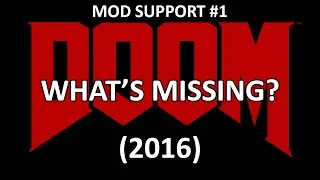 Mod Support #1 ~ What's Missing from Doom 2016