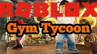 ROBLOX: Gym Tycoon