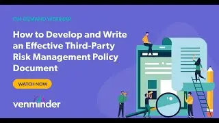 How to Develop and Write an Effective Third-Party Risk Management Policy Document Webinar