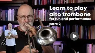 Игра на альтовом тромбоне, часть 2 из 2