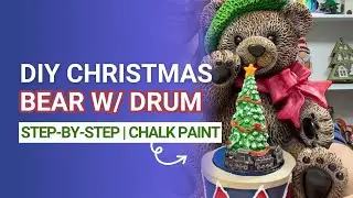 DIY Christmas Bear w/ Drum 🎄 Step-by-Step | Chalk Paint