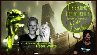 The Second Life Book Club with Draxtor - A Conversation with Author Peter Watts