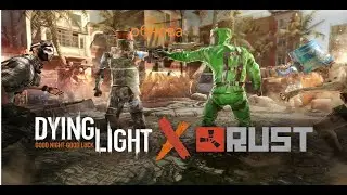 Dying Light & rust смотрю обнову