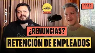 ¿Renuncia Masiva? Consejos para Retener Empleados (feat. Tito Neira) | Episodio #82
