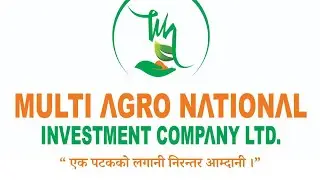 आजको लगानी-दीर्घकालिन आम्दानी!🇳🇵Multi Agro National Investment Company Limited