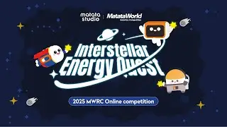 2025MWRC Online Competition Interstellar Energy Quest Matata World Robotics Competition MatataStudio