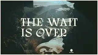 The Wait Is Over | Official Lyric Video | Austin Stone Worship