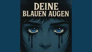 Deine blauen Augen