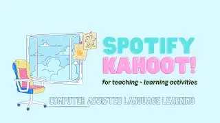 Spotify and Kahoot! for Learning | Computer Assisted Language Learning | Final Assessment