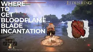 ELDEN RING Where to get the Bloodflame Blade Incantation