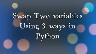 How to Swap Two Variables in Python: 3 Ways to Do It