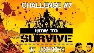 How to Survive │ Challenge #7 │ Coop w/ JoshybFPS