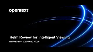 Helm Review for Intelligent Viewing